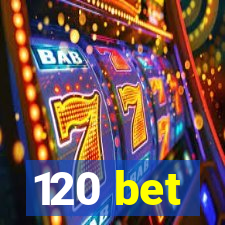 120 bet